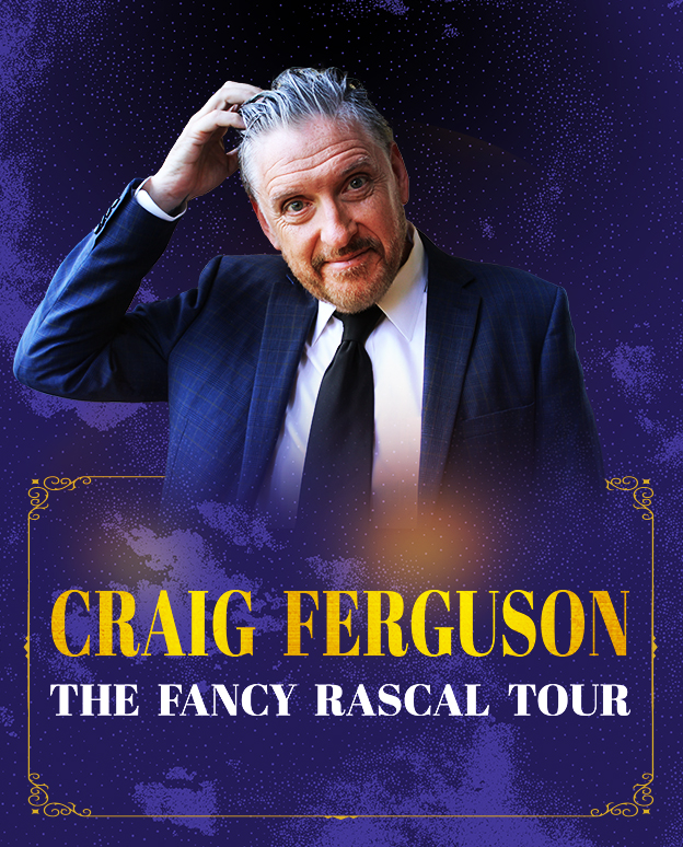 Craig Ferguson: The Fancy Rascal Tour Aug 22