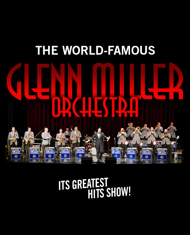 The Glenn Miller Orchestra: The Greatest Hits Show Apr 7
