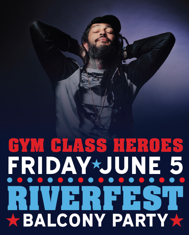 Gym Class Heroes -- Riverfest Balcony Party Jun 5