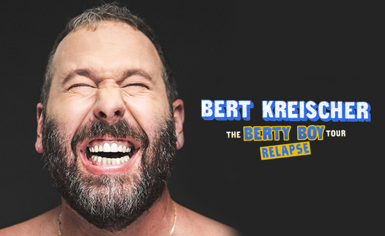 Bert Kreischer - The Berty Boy Relapse Tour Feb 4
