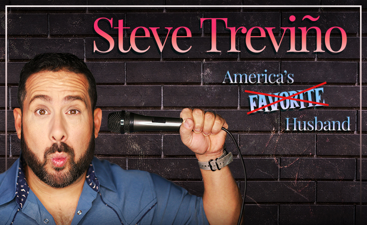 Steve Treviño - America’s Favorite Husband Tour Nov 3