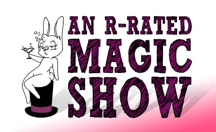 An R-Rated Magic Show Apr 19
