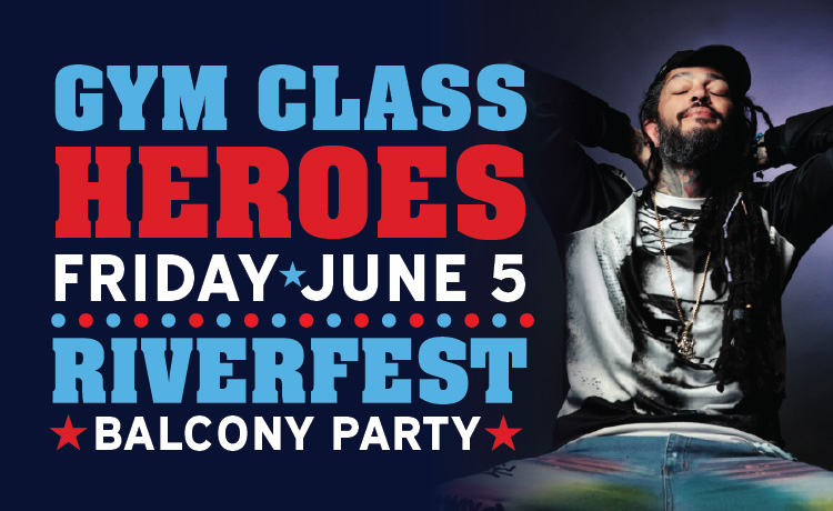 Gym Class Heroes -- Riverfest Balcony Party Jun 5
